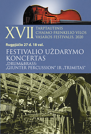 XVII TARPTAUTINIS CHAIMO FRENKELIO VILOS VASAROS FESTIVALIS. Festivalio uždarymo koncertas „Drum&Brass: „Giunter Percussion“ ir „Trimitas“