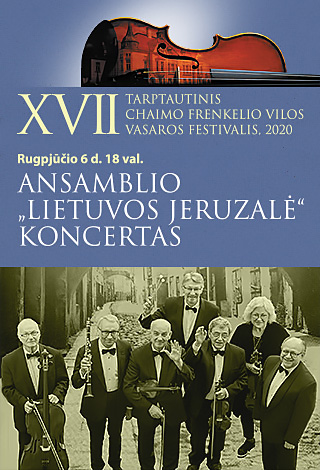 XVII TARPTAUTINIS CHAIMO FRENKELIO VILOS VASAROS FESTIVALIS. Ansamblio „Lietuvos Jeruzalė“ koncertas