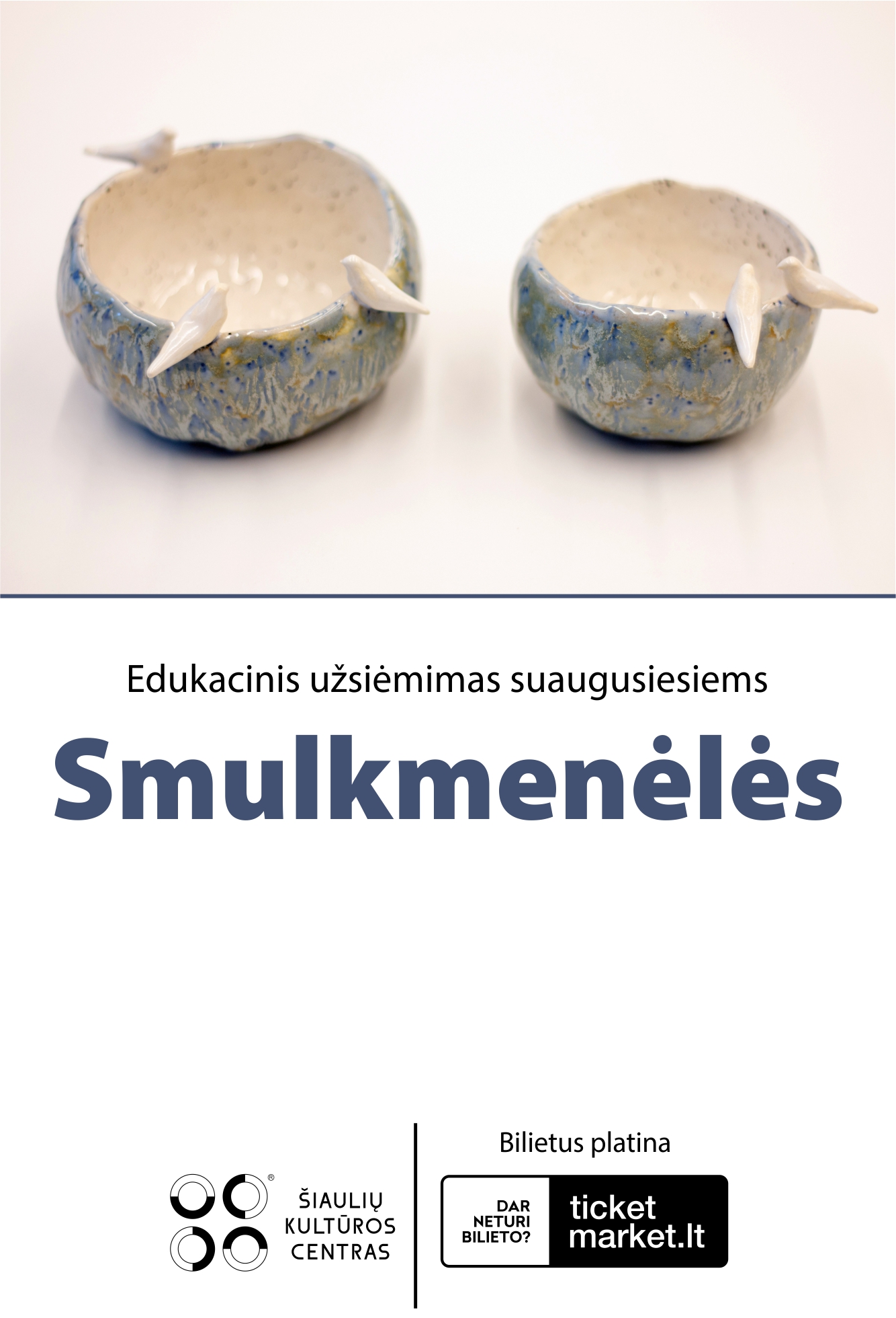 EDUKACINIS KERAMIKOS UŽSIĖMIMAS SUAUGUSIESIEMS „SMULKMENĖLĖS“