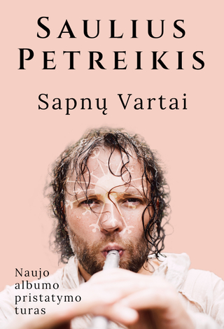 Sauliaus Petreikis. Naujo albumo - Sapnų vartai - pristatymo turas