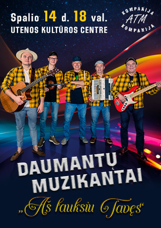 DAUMANTŲ MUZIKANTAI. „AŠ LAUKSIU TAVĘS“