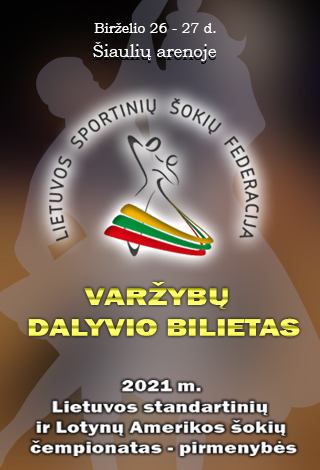 2021 m. Lietuvos standartinių ir Lotynų Amerikos šokių čempionatas - pirmenybės | DALYVIO BILIETAS