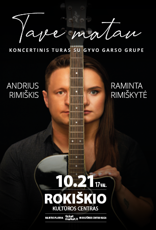 Andrius Rimiškis ir Raminta Rimiškytė. Koncertinis turas „Tave matau“ per Lietuvos miestus su gyvo garso grupe.