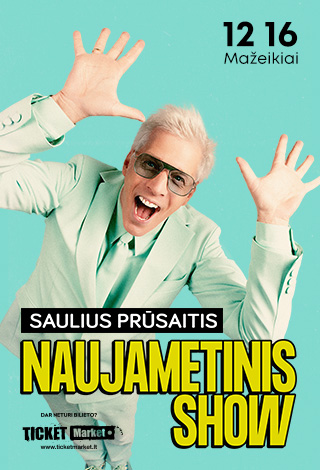 Saulius Prūsaitis. NAUJAMETINIS show