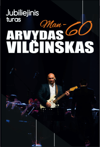  Jubiliejinis turas. Arvydas Vilčinskas. Man - 60.