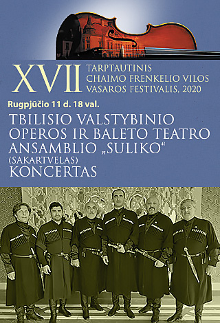 XVII TARPTAUTINIS CHAIMO FRENKELIO VILOS VASAROS FESTIVALIS | Tbilisio valstybinio operos ir baleto teatro ansamblio „Suliko“ (Sakartvelas) koncertas