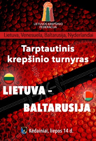 Tarptautinio krepšinio turnyro finalas: Lietuva - Baltarusija | Kėdainiai