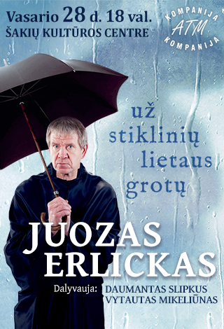 JUOZAS ERLICKAS. UŽ STIKLINIŲ LIETAUS GROTŲ