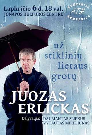 JUOZAS ERLICKAS. UŽ STIKLINIŲ LIETAUS GROTŲ