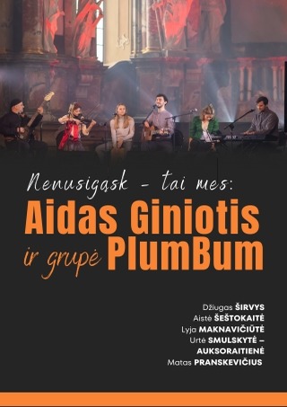 Aidas Giniotis ir grupė „PlumBum“ | „Nenusigąsk- tai mes“
