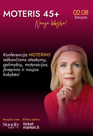Konferencija MOTERIS 45+ - nauja kokybė!