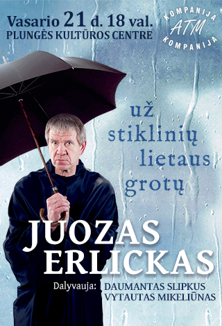 JUOZAS ERLICKAS. UŽ STIKLINIŲ LIETAUS GROTŲ