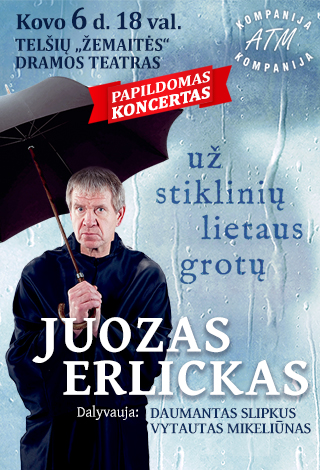 PAPILDOMAS KONCERTAS! JUOZAS ERLICKAS. UŽ STIKLINIŲ LIETAUS GROTŲ