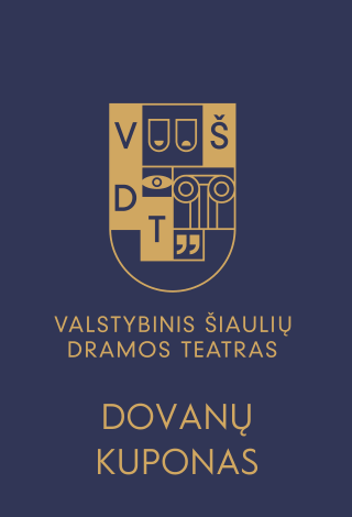 Valstybinio Šiaulių dramos teatro dovanų kuponas iki 2019-05-31