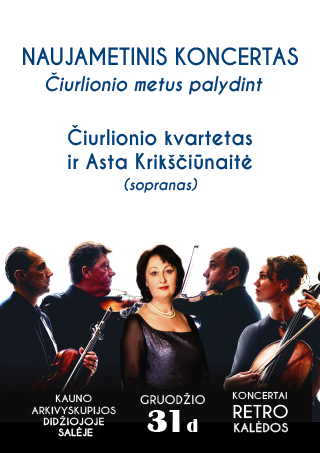 NAUJAMETINIS KONCERTAS Čiurlionio kvartetas ir Asta Krikščiūnaitė „M. K. ČIURLIONIO METUS PALYDINT“