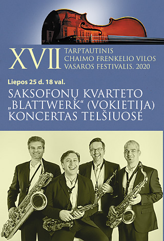 XVII TARPTAUTINIS CHAIMO FRENKELIO VILOS VASAROS FESTIVALIS. Saksofonų kvarteto „Blattwerk“ (Vokietija) koncertas