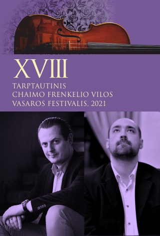 XVIII TARPTAUTINIS CHAIMO FRENKELIO VILOS VASAROS FESTIVALIS. KAMERINĖS MUZIKOS KONCERTAS „POEZIJA MUZIKOJE“