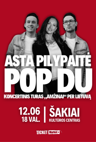 POP DU IR ASTA PILYPAITĖ. KONCERTINIS TURAS „AMŽINAI“. ŠAKIAI