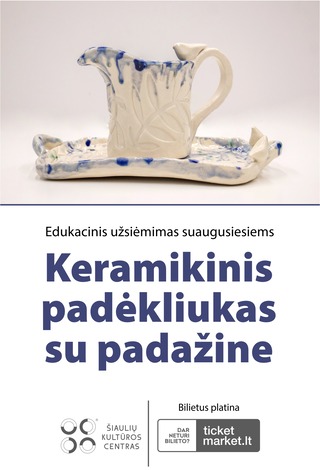 EDUKACINIS KERAMIKOS UŽSIĖMIMAS SUAUGUSIESIEMS „PADĖKLIUKAS SU PADAŽINE“