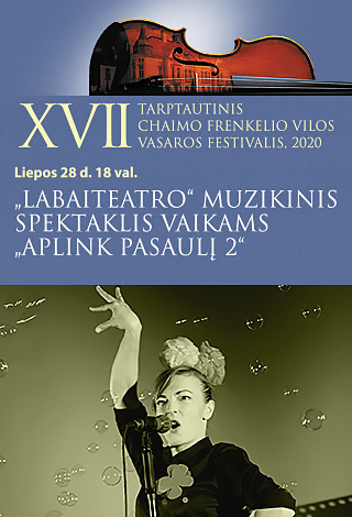 XVII TARPTAUTINIS CHAIMO FRENKELIO VILOS VASAROS FESTIVALIS. „Labaiteatro“ muzikinis spektaklis vaikams „Aplink pasaulį 2“